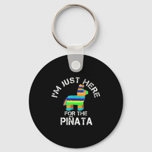 I'm just here for the pinata funny cinco de mayo key ring