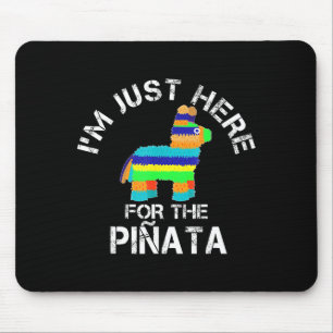 I'm just here for the pinata funny cinco de mayo  mouse mat