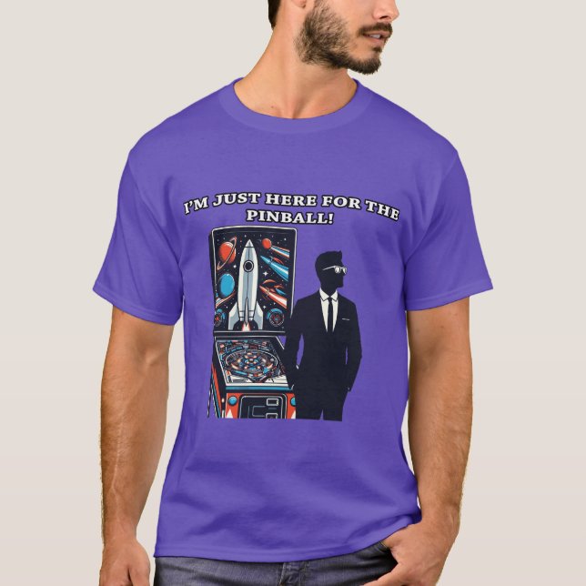 I'M Just Here For The PInball T-Shirt (Front)