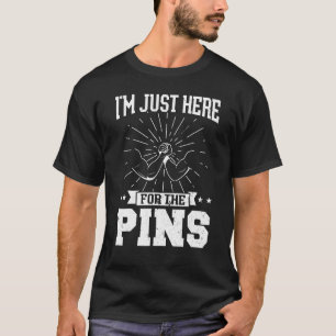 I'm Just Here For The Pins   Arm Wrestling T-Shirt
