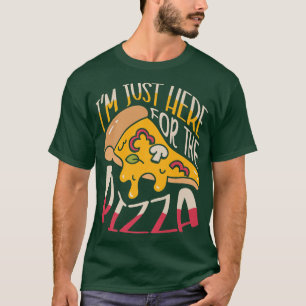 Im Just Here For The Pizza Lover italian food pizz T-Shirt