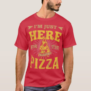 Im Just Here For The Pizza Pizza Lover 4841661 T-Shirt
