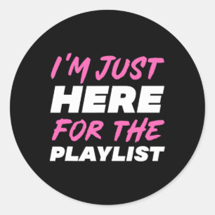 I'm Just Here For The Playlist Funny Workout Gym E Classic Round Sticker