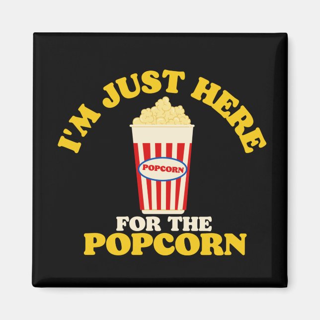 I'm Just Here For The Popcorn Magnet (Front)