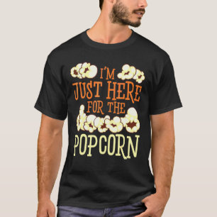I'm Just Here For The Popcorn Movie For Men Women T-Shirt