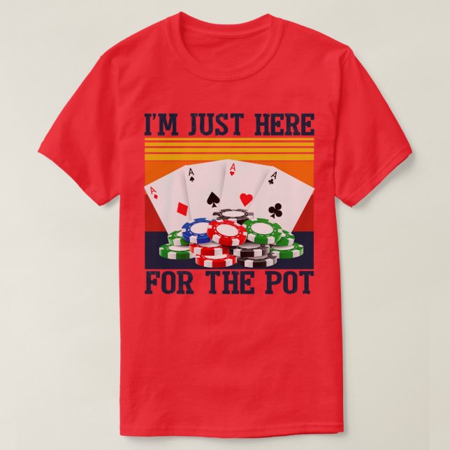 Im Just Here For The Pot Funny Night T-Shirt (Design Front)