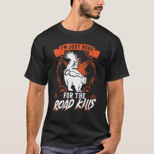 I'm Just Here For The Road Kills Taxidermy T-Shirt