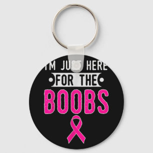 Im Just Here For The S Breast Cancer Awareness Key Ring
