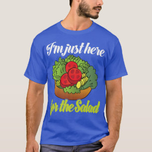 I'm Just Here For The Salad Funny Salad Lover Vega T-Shirt