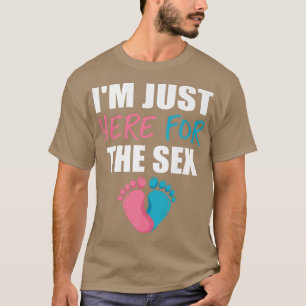 I'm Just Here For The Se Funny Gender Reveal T-Shirt