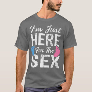 I'm Just Here For The Se Gender Reveal For Men Wo T-Shirt