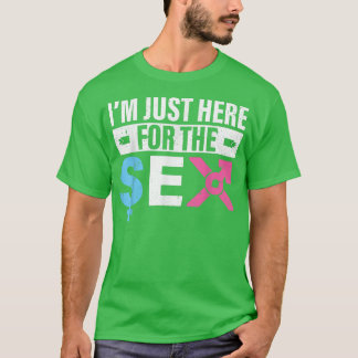 I'm Just Here For The Se Gender Reveal  T-Shirt