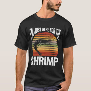 Im Just Here For The Shrimp Seafood Sea Shrimp T-Shirt
