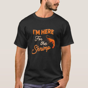 I'm Just Here For The Shrimp  Shrimp Seafood T-Shirt