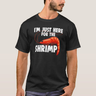 I'm Just Here For The Shrimp Women Prawn Foodie Lo T-Shirt