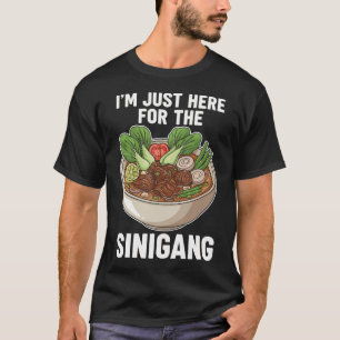 I'M Just Here For The Sinigang T-Shirt