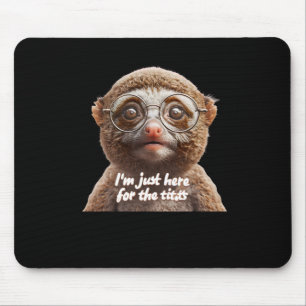 Im Just Here For The Slow Loris Sticker Mouse Mat
