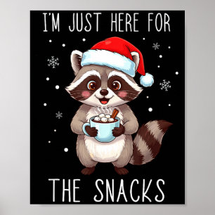 I'm Just Here For The Snacks Christmas Raccoon  Poster