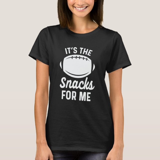 Im Just Here For The Snacks Fantasy Football For W T-Shirt (Front)