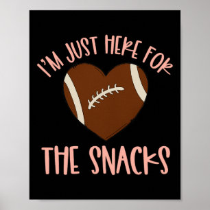 Im Just Here For The Snacks Football For Women Gir Poster