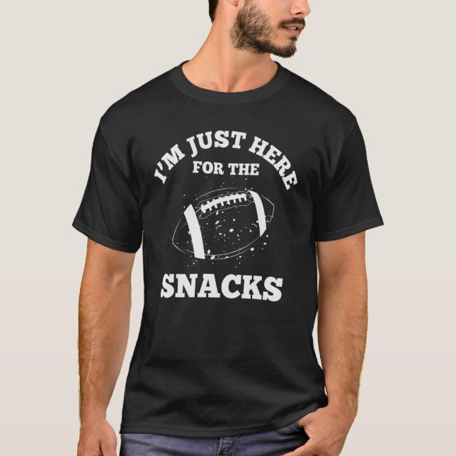 I'm just here for the snacks football - Funny fant T-Shirt (Front)