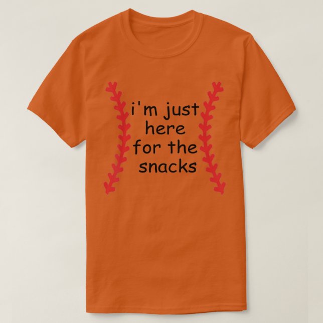 I'm Just Here For The Snacks Funny Baseball Gift  T-Shirt (Design Front)