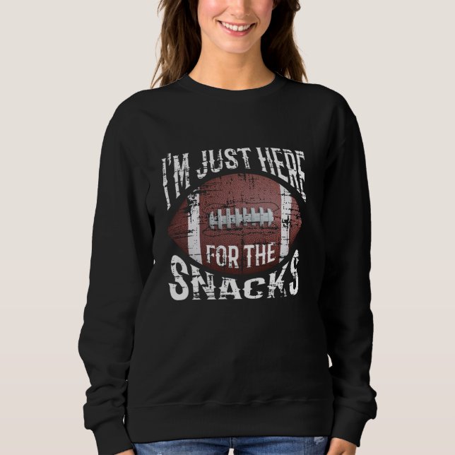 I'm Just Here For The Snacks Funny Fantasy Footbal Sweatshirt (Front)