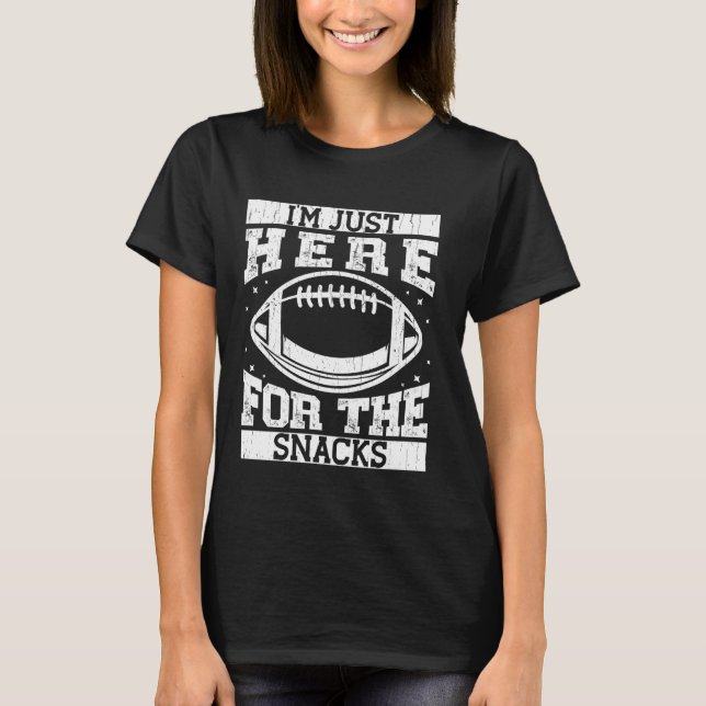 I'm Just Here For The Snacks Funny Fantasy Footbal T-Shirt (Front)