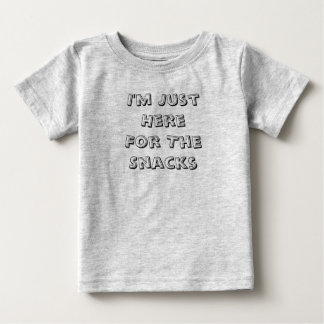 I'm Just Here For The Snacks Infant Baby T-Shirt