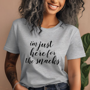 I'm Just Here for the Snacks Tee