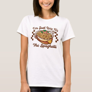 I'm Just Here For The Spaghetti Funny Food Quote T-Shirt