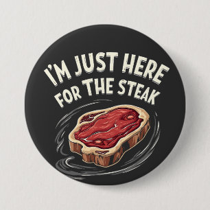 I'm Just Here for the Steak Beef Meat Lovers  7.5 Cm Round Badge
