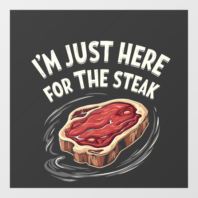 I'm Just Here for the Steak Beef Meat Lovers  Window Cling (Sheet)