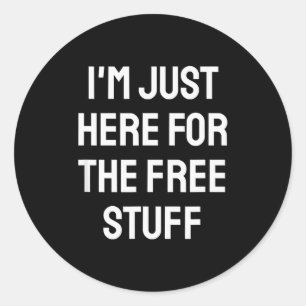 I'm Just Here For The Stuff - Funny Saying  Classic Round Sticker