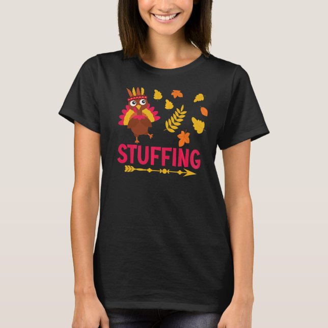 I'm Just Here for the Stuffing Celebrate Thanksgiv T-Shirt (Front)