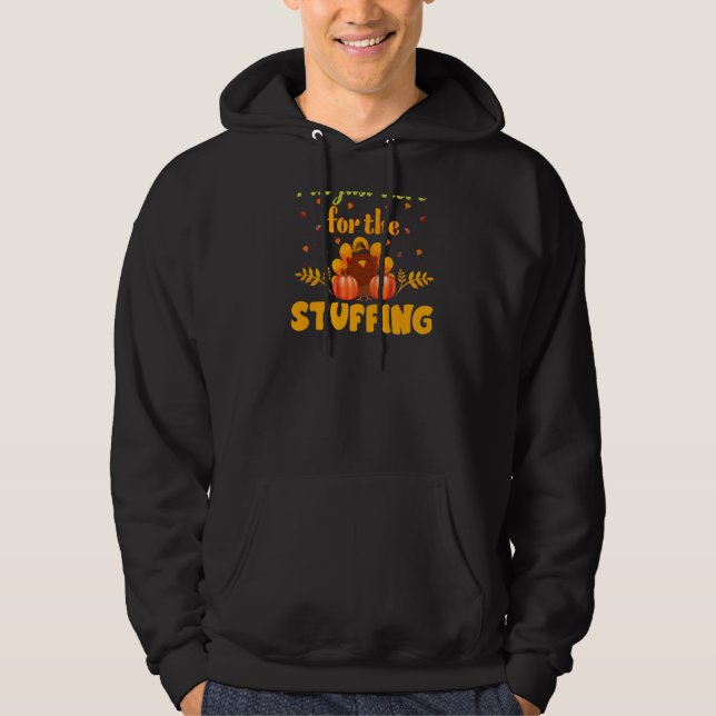 I'm Just Here for the Stuffing Mix Pumpkin Fall   Hoodie (Front)