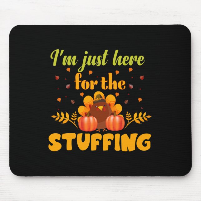I'm Just Here for the Stuffing Mix Pumpkin Fall  Mouse Mat (Front)