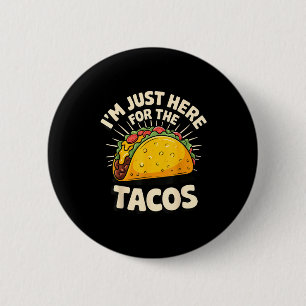 I'm just here for the tacos 6 cm round badge