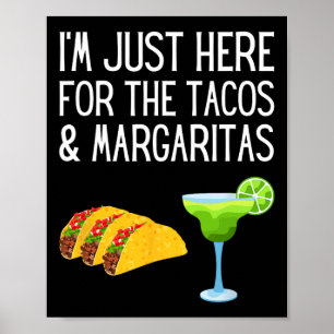 I'm Just Here For The Tacos And Margaritas Cinco D Poster