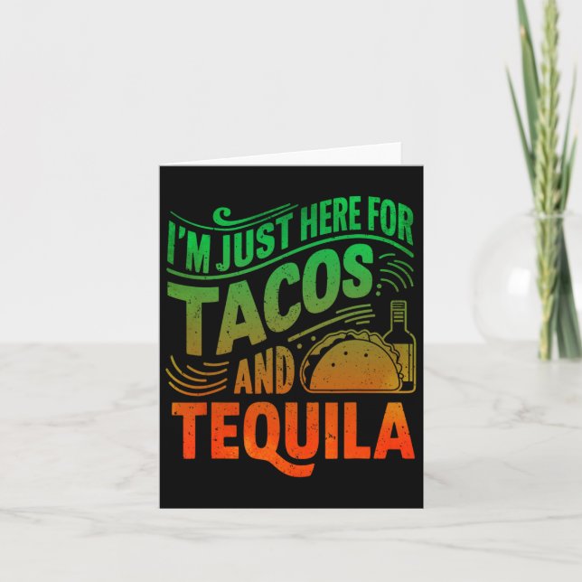 I'm Just Here For The Tacos And Tequila  Card (Front)