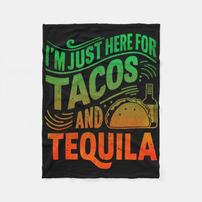 I'm Just Here For The Tacos And Tequila  Fleece Blanket (Front)