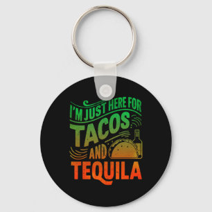 I'm Just Here For The Tacos And Tequila Key Ring