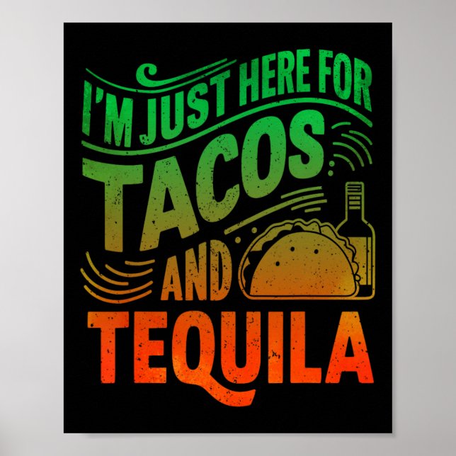 I'm Just Here For The Tacos And Tequila  Poster (Front)