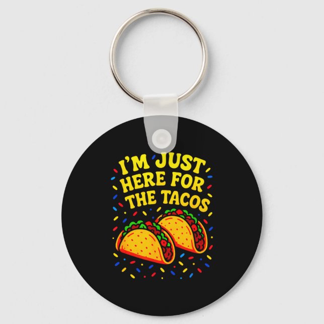 I'm just here for the tacos - cinco de mayo fun  key ring (Front)