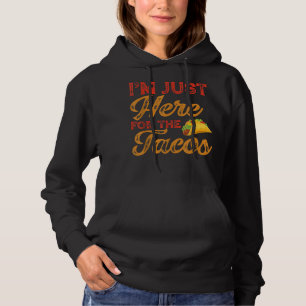 Im Just Here for the Tacos Cinco de Mayo  Hoodie