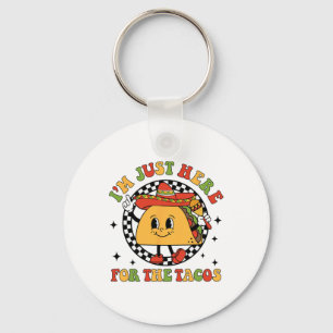 I'm Just Here For The Tacos Cinco De Mayo Men Wome Key Ring