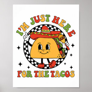 I'm Just Here For The Tacos Cinco De Mayo Men Wome Poster