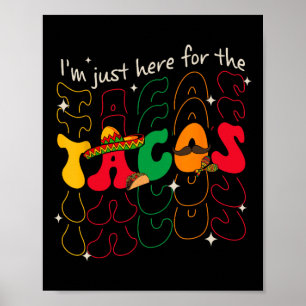 Im Just Here For The Tacos Cinco De Mayo Party Ret Poster