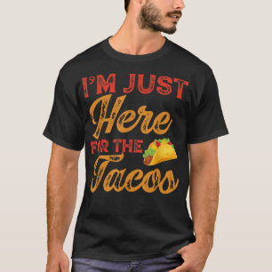 Im Just Here for the Tacos Cinco de Mayo T-Shirt