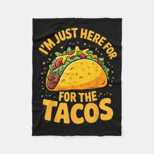 I'm just here for the tacos  fleece blanket
